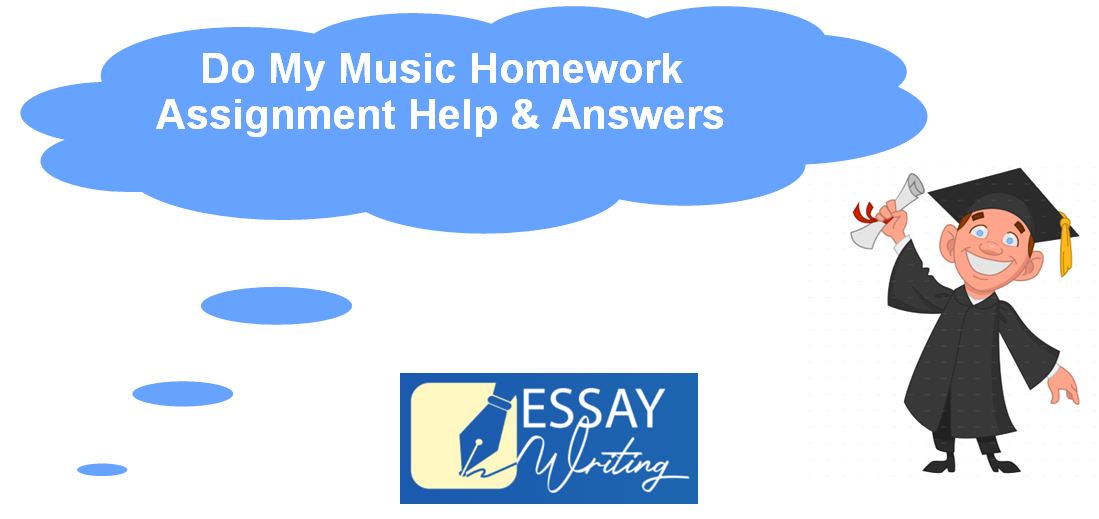 Do My Music Homework | Assignment Help, Paper Writers & Answers