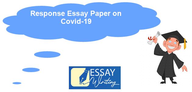 Response Essay Paper on Covid-19 | Do My Homework Assignment