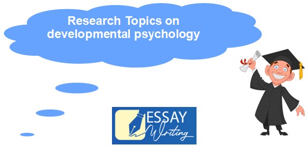 Research Topics on Developmental Psychology: Ideas & Writing Guide
