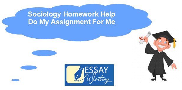 Sociology homework Help & Answers | Do My Assignment For Me